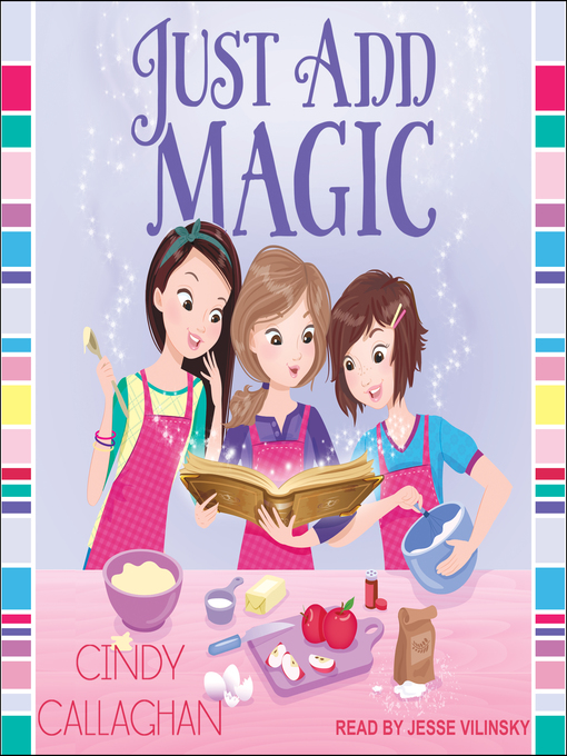 Title details for Just Add Magic by Cindy Callaghan - Wait list